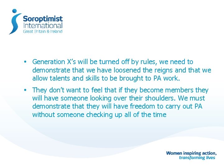  • Generation X’s will be turned off by rules, we need to demonstrate