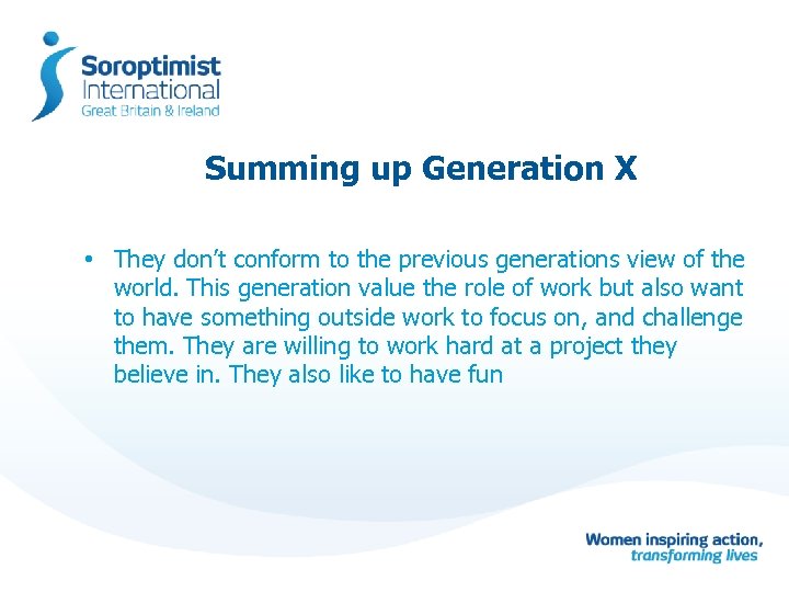 Summing up Generation X • They don’t conform to the previous generations view of