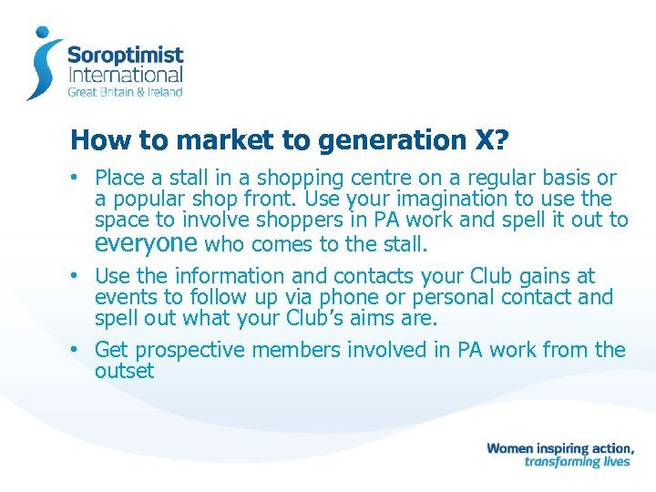 How to market to generation X? • Place a stall in a shopping centre