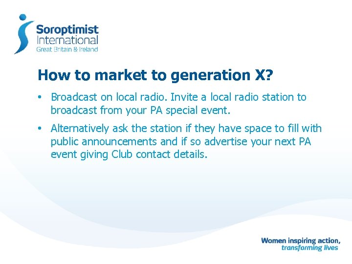 How to market to generation X? • Broadcast on local radio. Invite a local