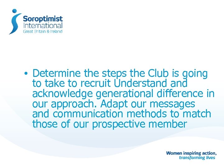  • Determine the steps the Club is going to take to recruit Understand