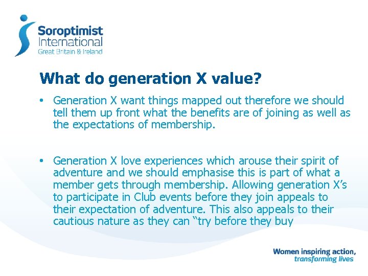 What do generation X value? • Generation X want things mapped out therefore we