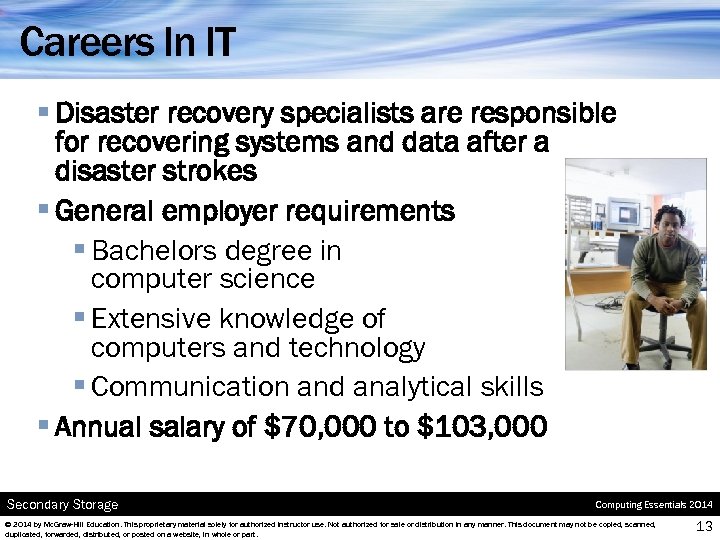 Careers In IT § Disaster recovery specialists are responsible for recovering systems and data