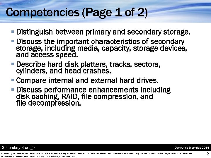 Competencies (Page 1 of 2) § Distinguish between primary and secondary storage. § Discuss