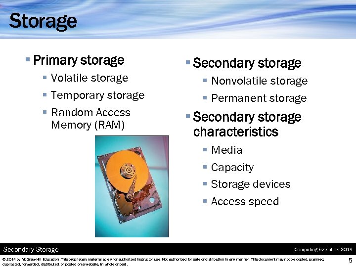 Storage § Primary storage § Volatile storage § Temporary storage § Random Access Memory