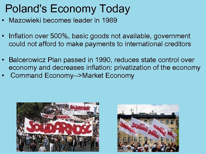 Poland's Economy Today • Mazowieki becomes leader in 1989 • Inflation over 500%, basic