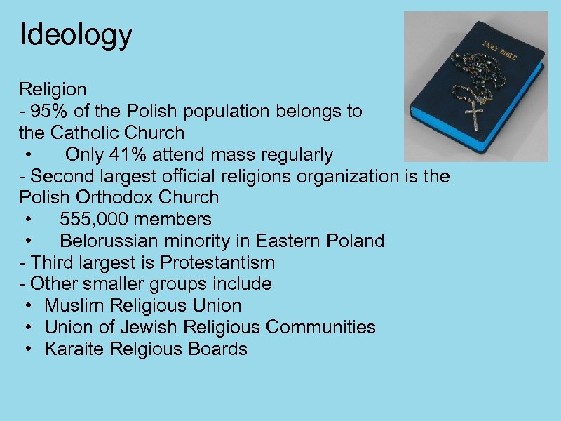 Ideology Religion - 95% of the Polish population belongs to the Catholic Church •