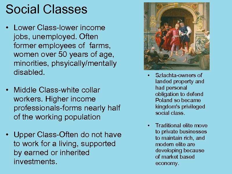 Social Classes • Lower Class-lower income jobs, unemployed. Often former employees of farms, women