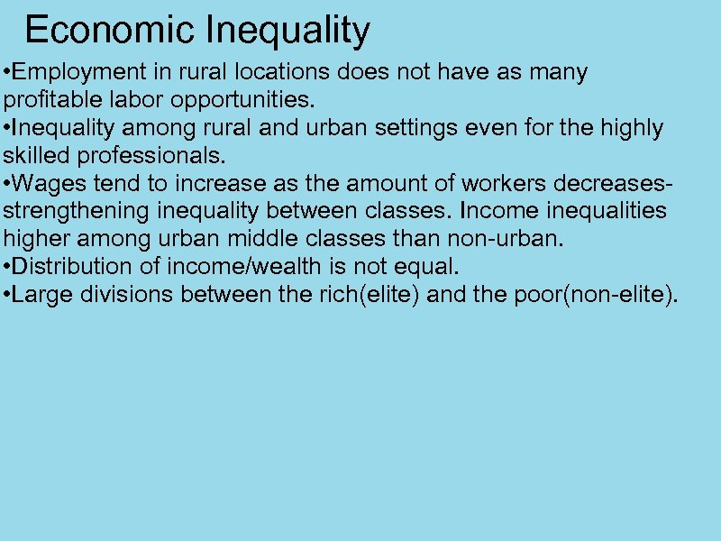 Economic Inequality • Employment in rural locations does not have as many profitable labor