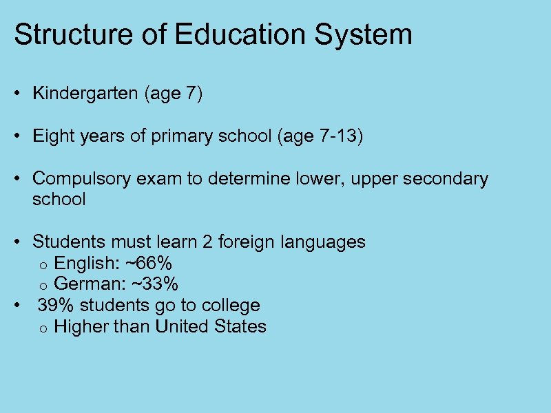 Structure of Education System • Kindergarten (age 7) • Eight years of primary school