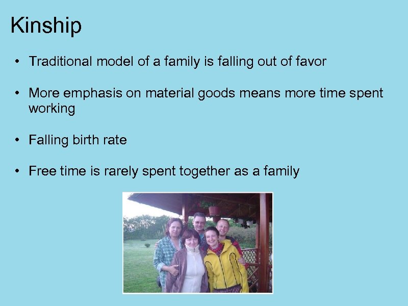 Kinship • Traditional model of a family is falling out of favor • More