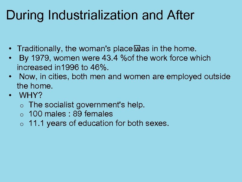 During Industrialization and After • Traditionally, the woman's place was in the home. •