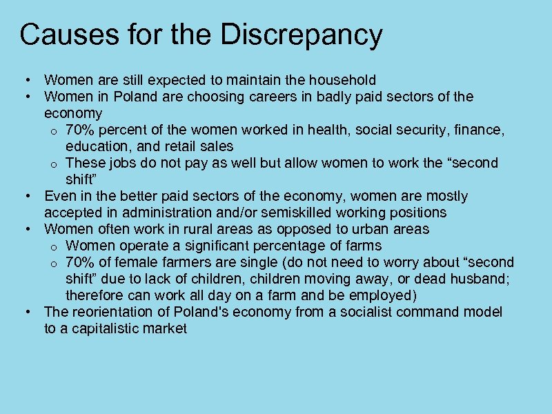 Causes for the Discrepancy • Women are still expected to maintain the household •