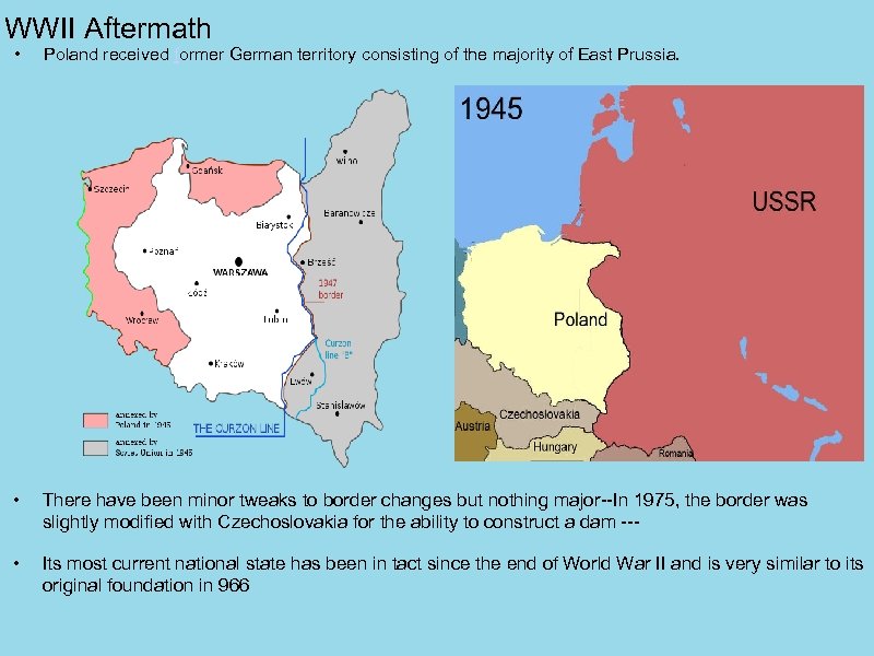 WWII Aftermath • Poland received former German territory consisting of the majority of East