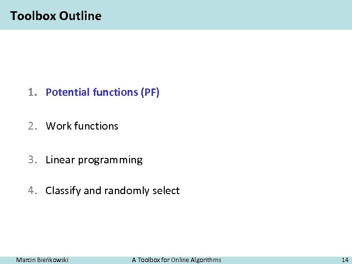 Toolbox Outline 1. Potential functions (PF) 2. Work functions 3. Linear programming 4. Classify