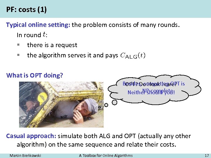 PF: costs (1) Typical online setting: the problem consists of many rounds. In round