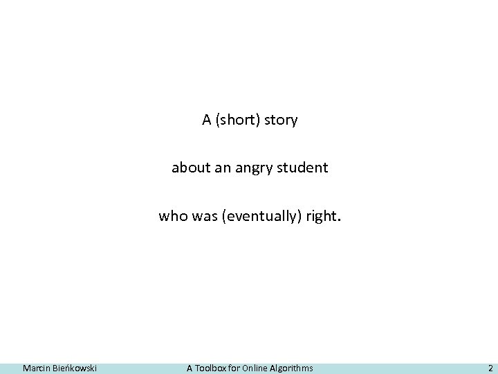 A (short) story about an angry student who was (eventually) right. Marcin Bieńkowski A