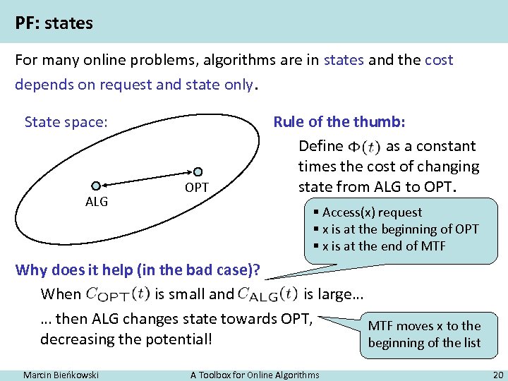 PF: states For many online problems, algorithms are in states and the cost depends