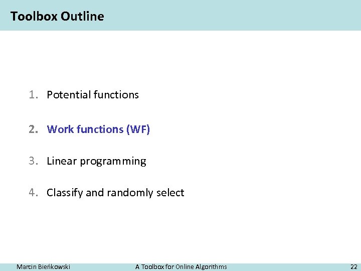 Toolbox Outline 1. Potential functions 2. Work functions (WF) 3. Linear programming 4. Classify