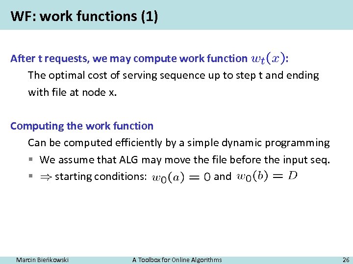 WF: work functions (1) After t requests, we may compute work function : The