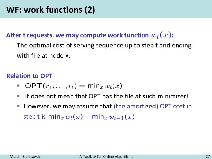 WF: work functions (2) After t requests, we may compute work function : The