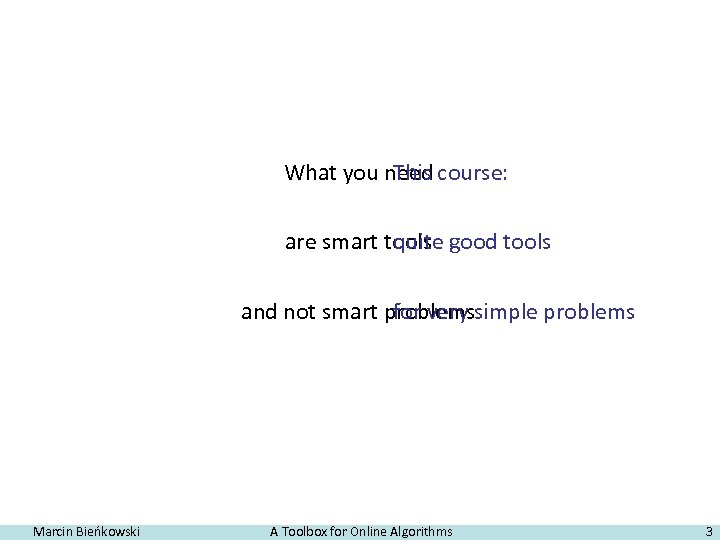 What you need course: This are smart tools good tools quite and not smart