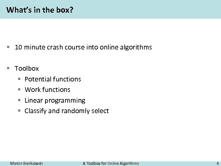 What’s in the box? § 10 minute crash course into online algorithms § Toolbox