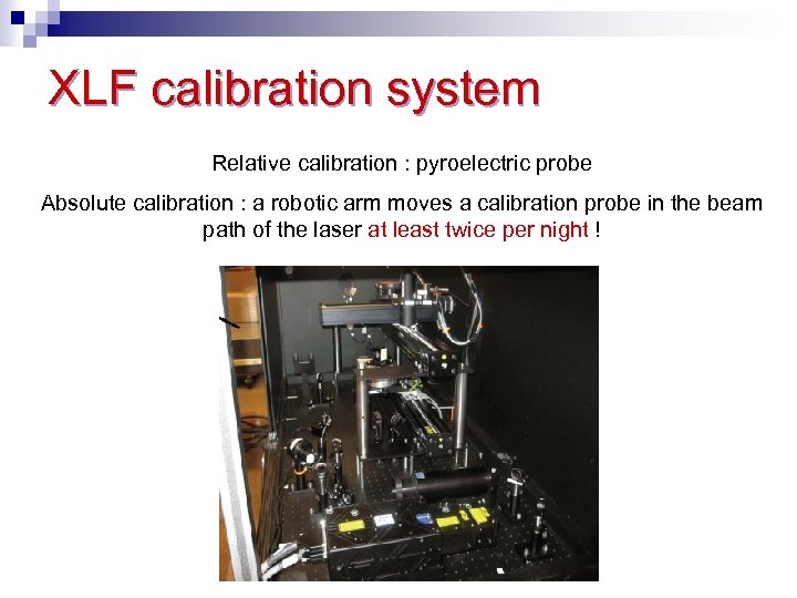 XLF calibration system Relative calibration : pyroelectric probe Absolute calibration : a robotic arm