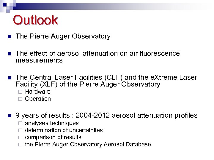 Outlook The Pierre Auger Observatory The effect of aerosol attenuation on air fluorescence measurements