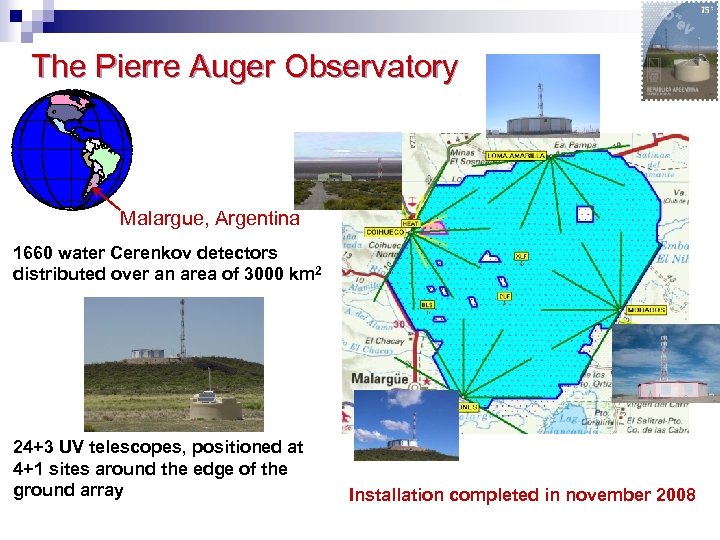 The Pierre Auger Observatory Malargue, Argentina 1660 water Cerenkov detectors distributed over an area