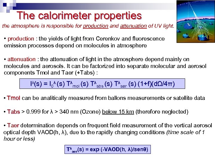 The calorimeter properties the atmosphere is responsible for production and attenuation of UV light.
