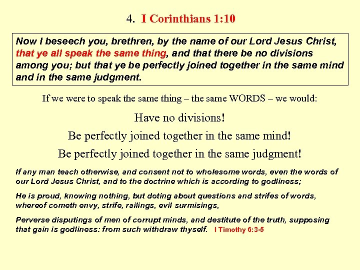4. I Corinthians 1: 10 Now I beseech you, brethren, by the name of