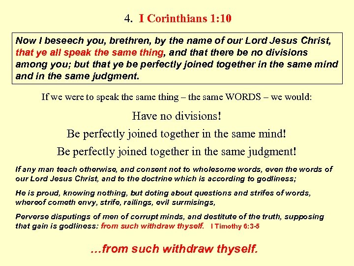 4. I Corinthians 1: 10 Now I beseech you, brethren, by the name of