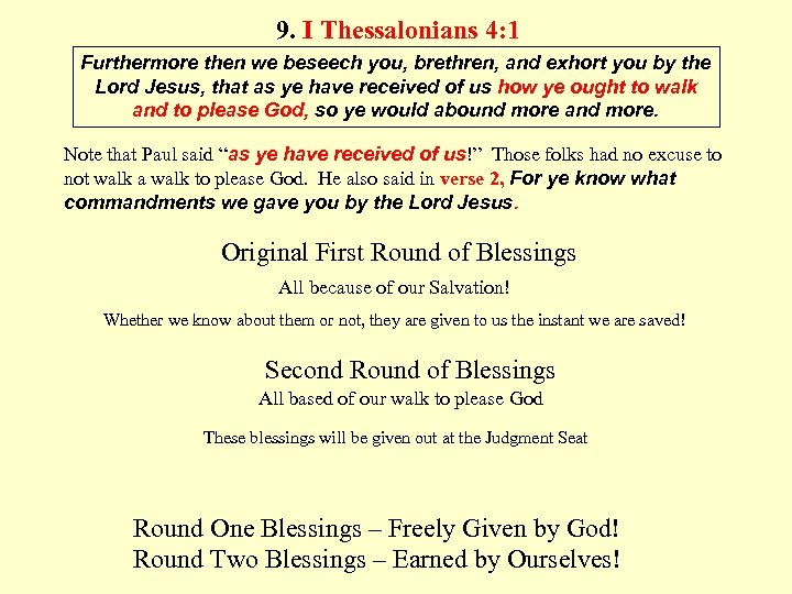 9. I Thessalonians 4: 1 Furthermore then we beseech you, brethren, and exhort you