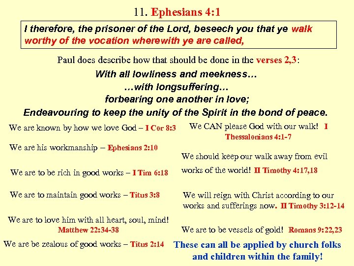 11. Ephesians 4: 1 I therefore, the prisoner of the Lord, beseech you that