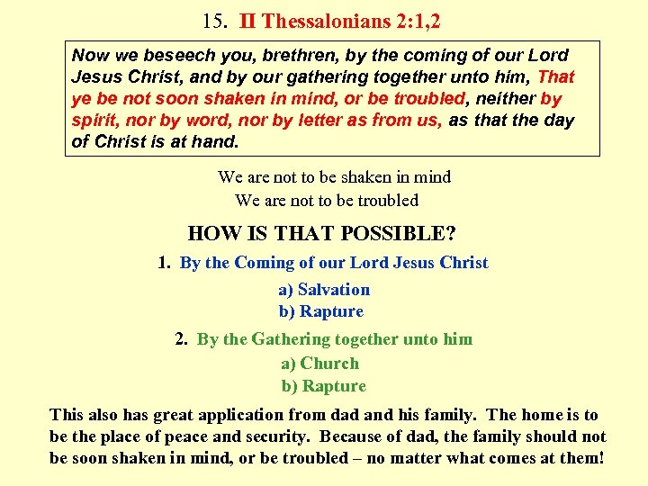 15. II Thessalonians 2: 1, 2 Now we beseech you, brethren, by the coming