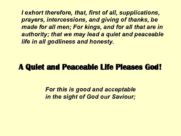 I exhort therefore, that, first of all, supplications, prayers, intercessions, and giving of thanks,