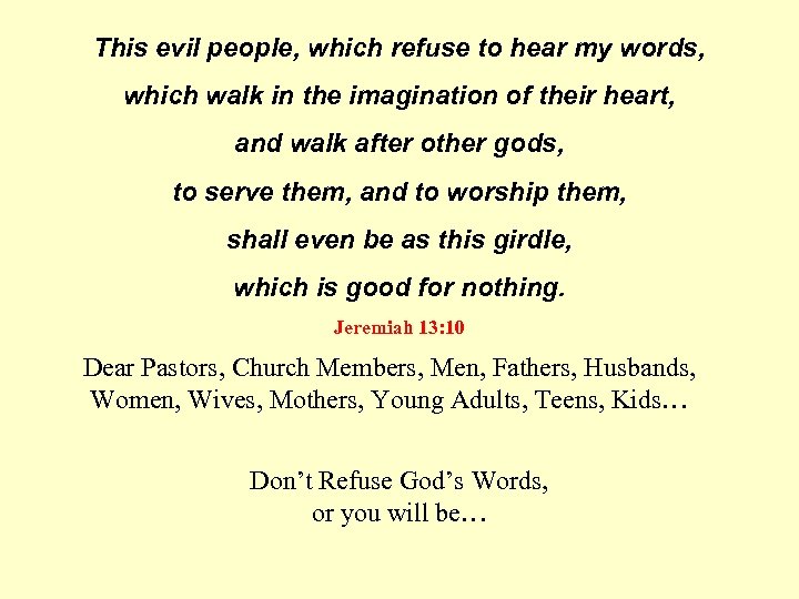 This evil people, which refuse to hear my words, which walk in the imagination