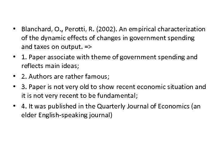  • Blanchard, O. , Perotti, R. (2002). An empirical characterization of the dynamic