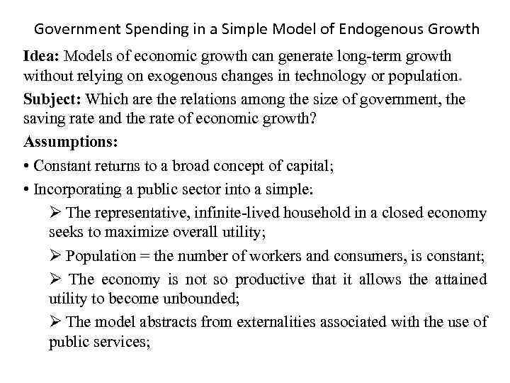 Government Spending in a Simple Model of Endogenous Growth Idea: Models of economic growth