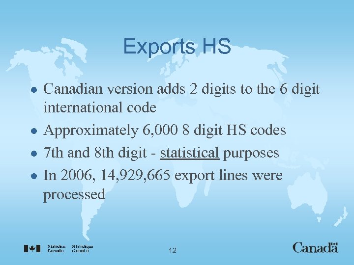 Exports HS l l Canadian version adds 2 digits to the 6 digit international
