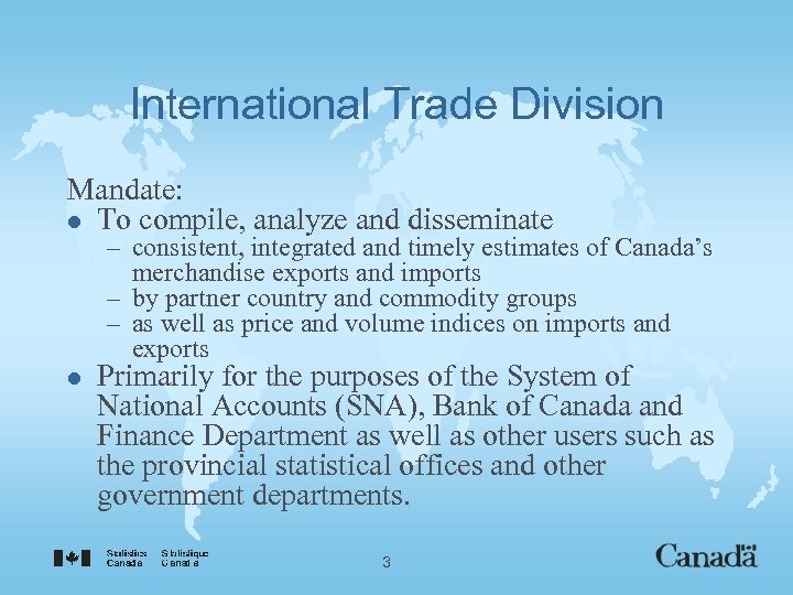 International Trade Division Mandate: l To compile, analyze and disseminate – consistent, integrated and