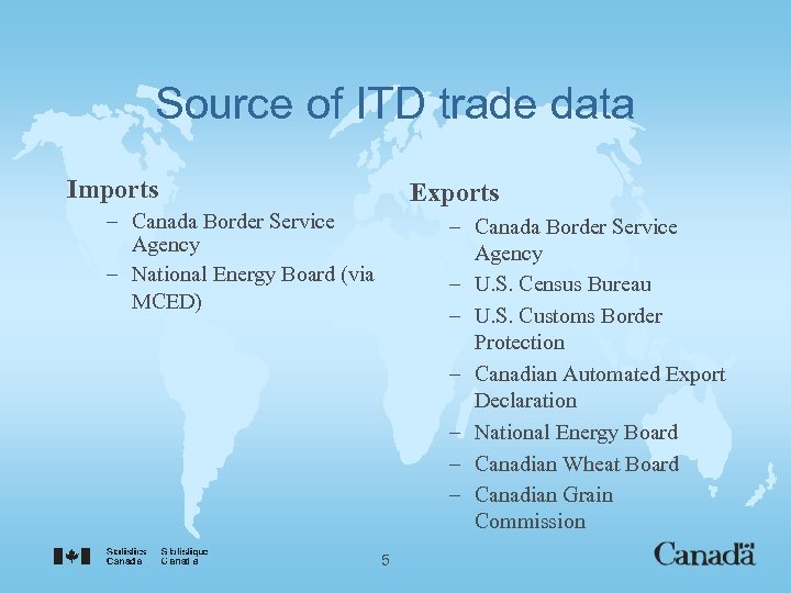 Source of ITD trade data Imports Exports – Canada Border Service Agency – National