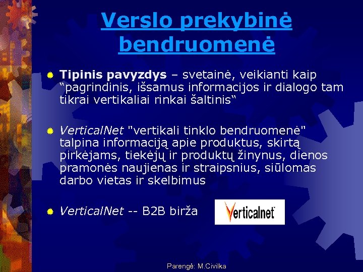 Verslo prekybinė bendruomenė ® Tipinis pavyzdys – svetainė, veikianti kaip “pagrindinis, išsamus informacijos ir