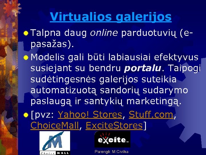 Virtualios galerijos ® Talpna daug online parduotuvių (epasažas). ® Modelis gali būti labiausiai efektyvus