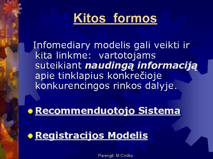 Kitos formos Infomediary modelis gali veikti ir kita linkme: vartotojams suteikiant naudingą informaciją apie