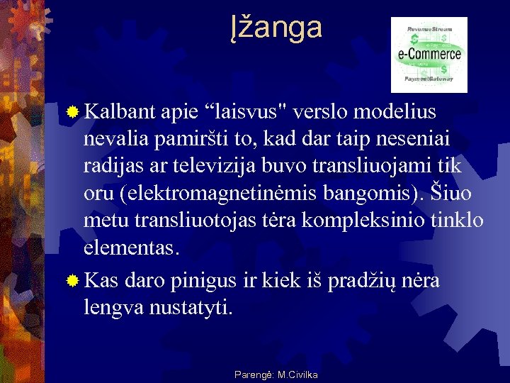 Įžanga ® Kalbant apie “laisvus