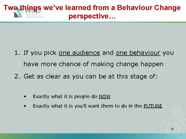 Two things we’ve learned from a Behaviour Change perspective… 1. If you pick one