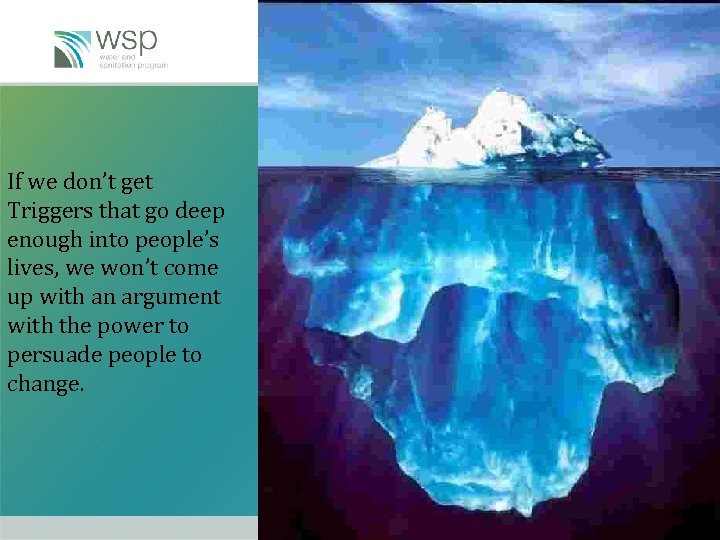 If we don’t get Triggers that go deep enough into people’s lives, we won’t