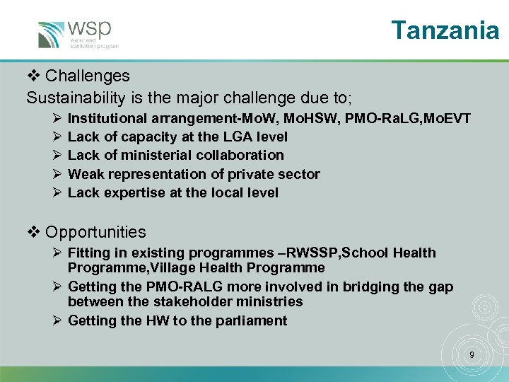 Tanzania v Challenges Sustainability is the major challenge due to; Ø Ø Ø Institutional